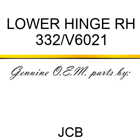 LOWER HINGE RH 332/V6021