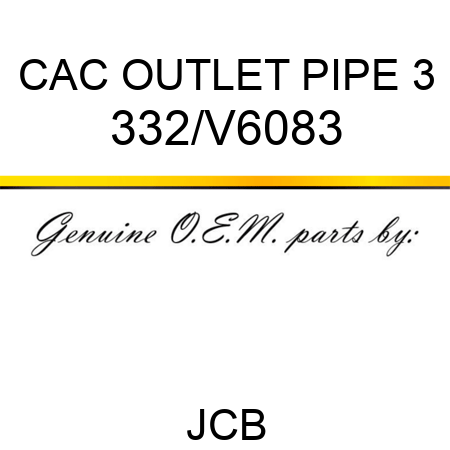 CAC OUTLET PIPE 3 332/V6083