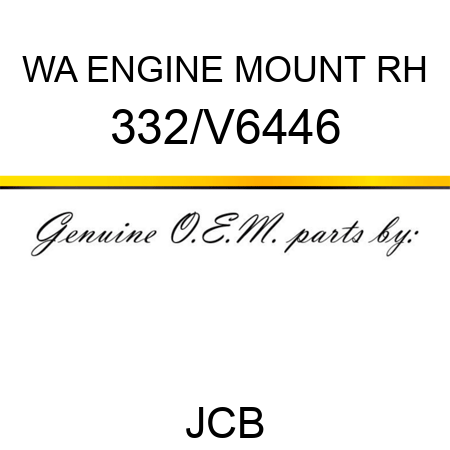 WA ENGINE MOUNT RH 332/V6446