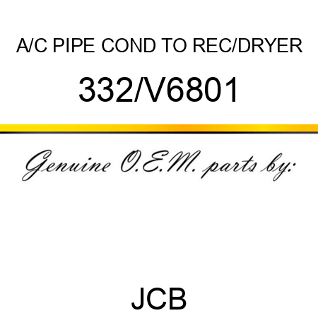 A/C PIPE COND TO REC/DRYER 332/V6801