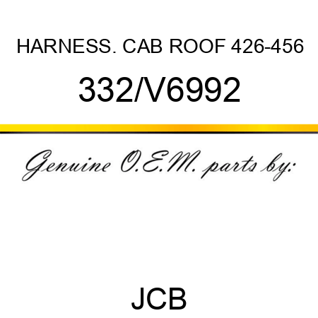 HARNESS. CAB ROOF 426-456 332/V6992