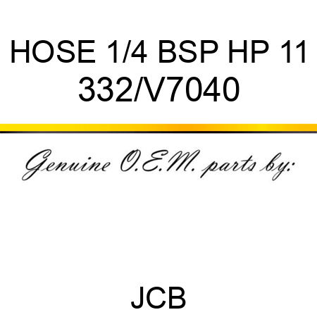 HOSE 1/4 BSP HP 11 332/V7040