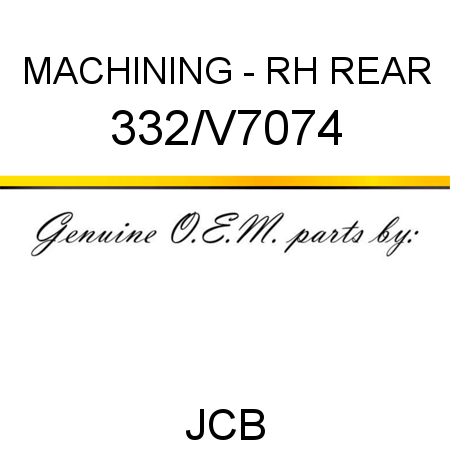 MACHINING - RH REAR 332/V7074