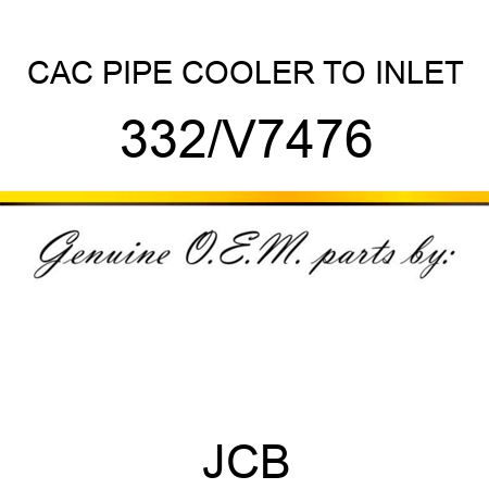 CAC PIPE COOLER TO INLET 332/V7476