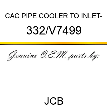 CAC PIPE COOLER TO INLET- 332/V7499