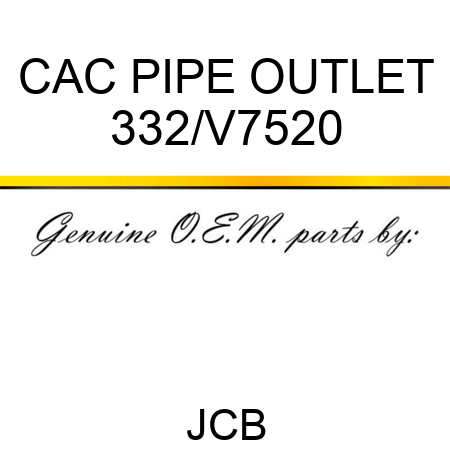 CAC PIPE OUTLET 332/V7520