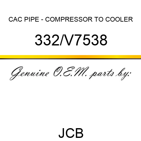 CAC PIPE - COMPRESSOR TO COOLER 332/V7538