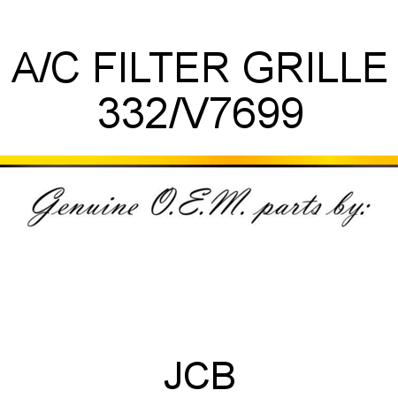 A/C FILTER GRILLE 332/V7699