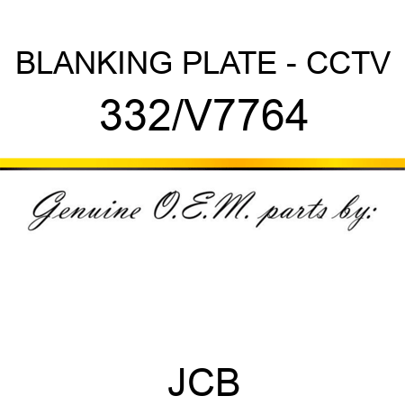 BLANKING PLATE - CCTV 332/V7764