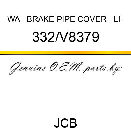 WA - BRAKE PIPE COVER - LH 332/V8379