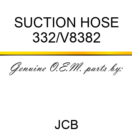 SUCTION HOSE 332/V8382