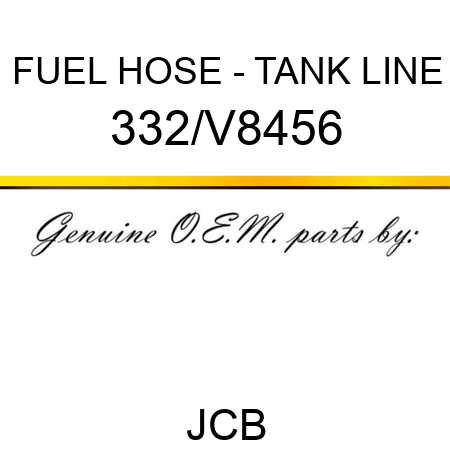 FUEL HOSE - TANK LINE 332/V8456