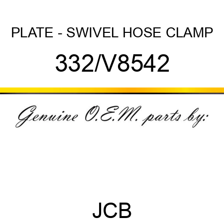 PLATE - SWIVEL HOSE CLAMP 332/V8542