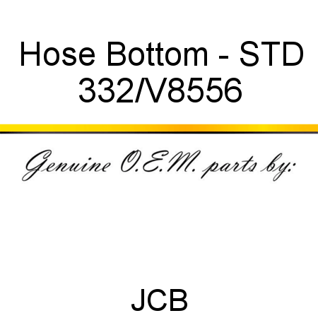 Hose, Bottom - STD 332/V8556