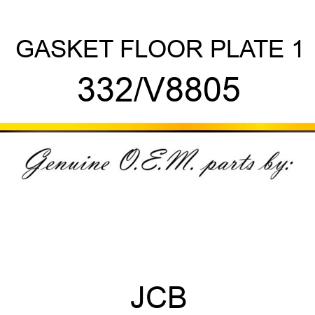 GASKET FLOOR PLATE 1 332/V8805