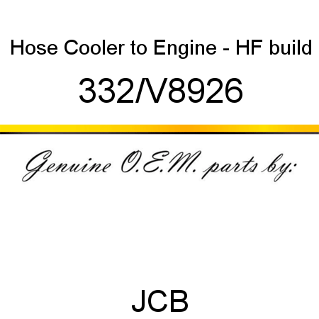 Hose, Cooler to Engine - HF build 332/V8926