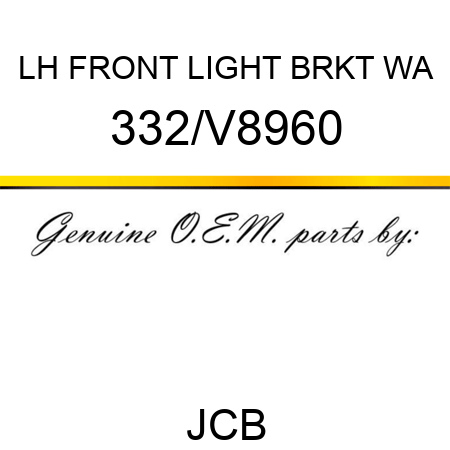 LH FRONT LIGHT BRKT WA 332/V8960