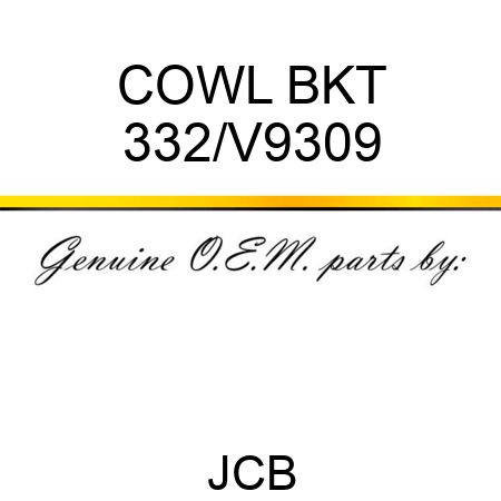 COWL BKT 332/V9309