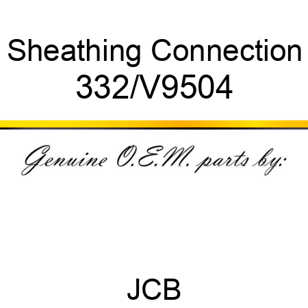 Sheathing, Connection 332/V9504