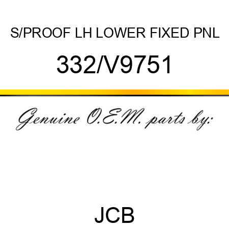 S/PROOF LH LOWER FIXED PNL 332/V9751