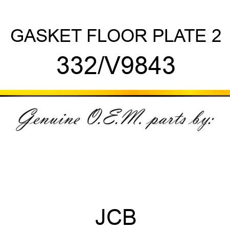GASKET FLOOR PLATE 2 332/V9843