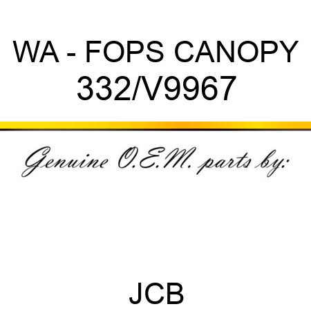 WA - FOPS CANOPY 332/V9967