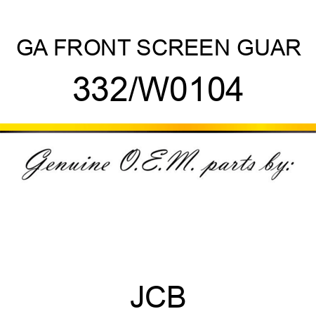 GA FRONT SCREEN GUAR 332/W0104