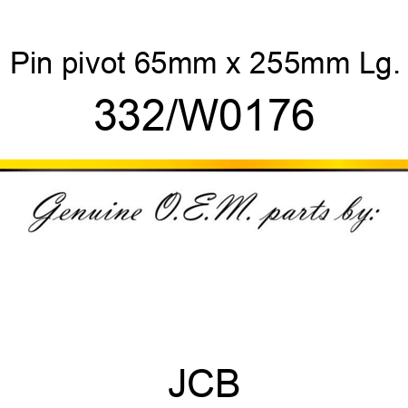 Pin, pivot, 65mm x 255mm Lg. 332/W0176