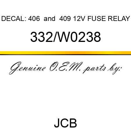 DECAL: 406 & 409 12V FUSE RELAY 332/W0238