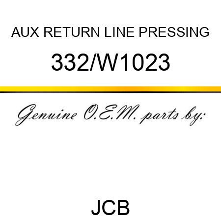 AUX RETURN LINE PRESSING 332/W1023