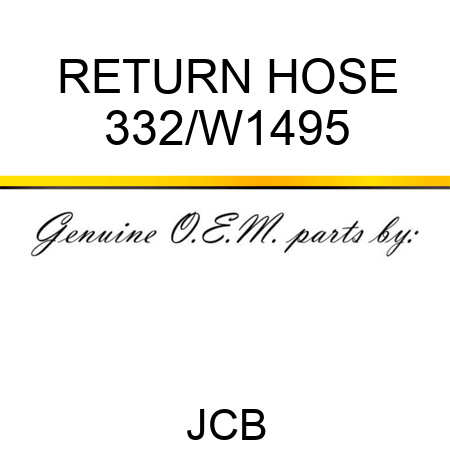 RETURN HOSE 332/W1495