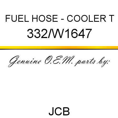 FUEL HOSE - COOLER T 332/W1647