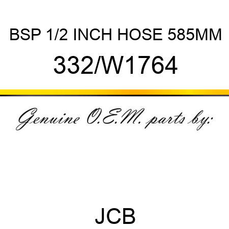 BSP 1/2 INCH HOSE 585MM 332/W1764