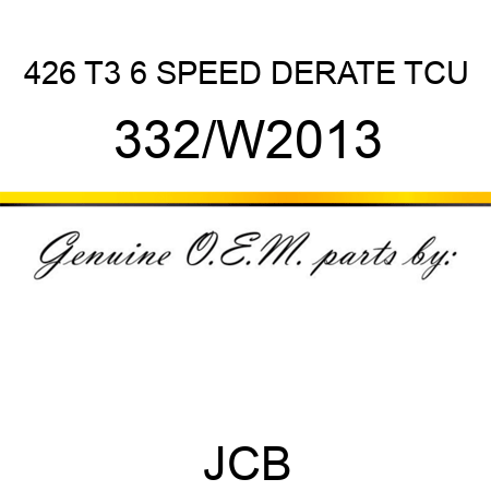 426 T3 6 SPEED DERATE TCU 332/W2013