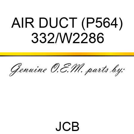 AIR DUCT (P564) 332/W2286