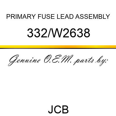 PRIMARY FUSE LEAD ASSEMBLY 332/W2638