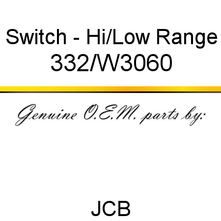Switch, - Hi/Low Range 332/W3060