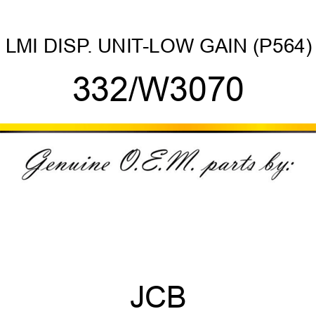 LMI DISP. UNIT-LOW GAIN (P564) 332/W3070