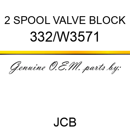 2 SPOOL VALVE BLOCK 332/W3571