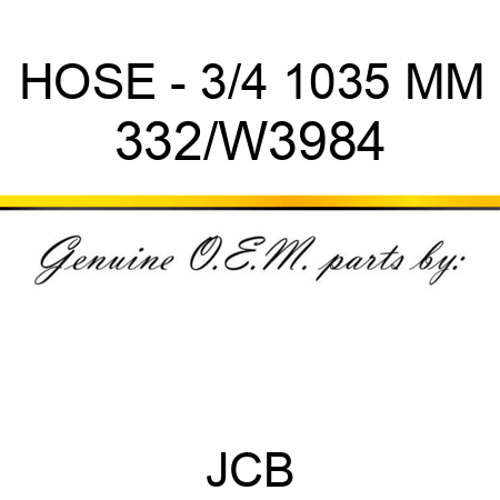 HOSE - 3/4 1035 MM 332/W3984