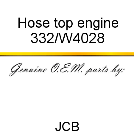 Hose, top engine 332/W4028