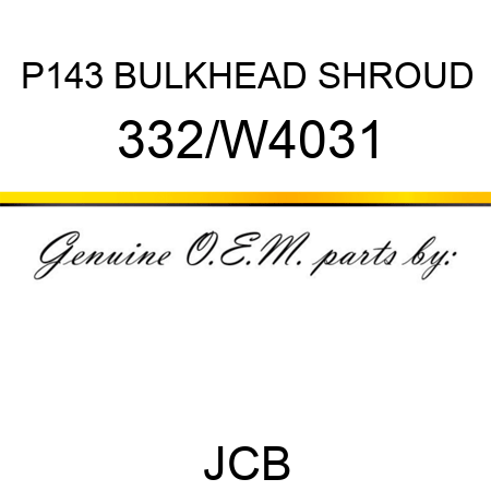 P143 BULKHEAD SHROUD 332/W4031