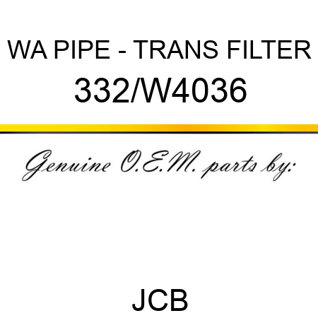 WA PIPE - TRANS FILTER 332/W4036