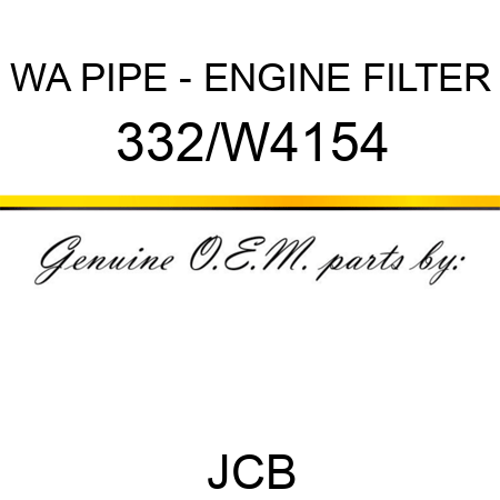 WA PIPE - ENGINE FILTER 332/W4154