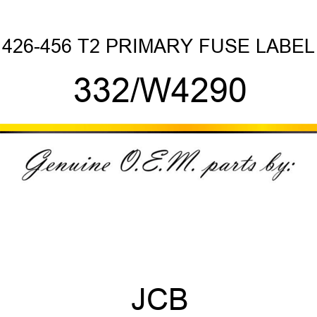426-456 T2 PRIMARY FUSE LABEL 332/W4290