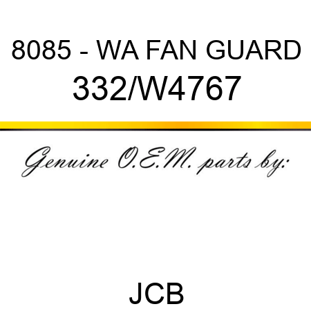 8085 - WA FAN GUARD 332/W4767