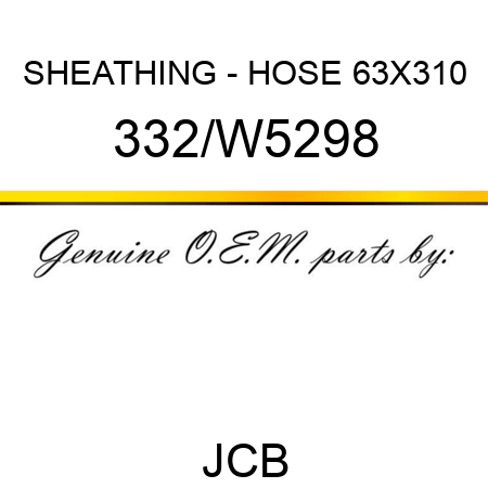 SHEATHING - HOSE 63X310 332/W5298