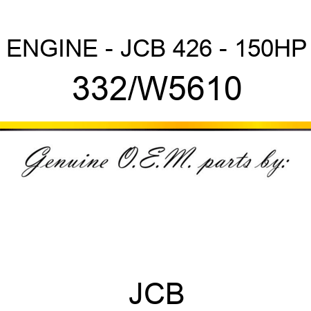 ENGINE - JCB 426 - 150HP 332/W5610