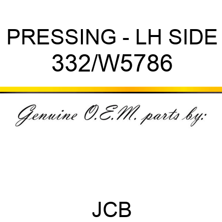 PRESSING - LH SIDE 332/W5786