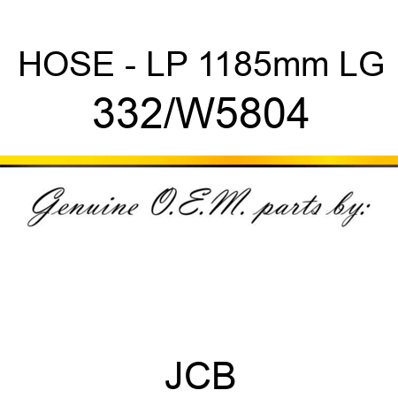 HOSE - LP 1185mm LG 332/W5804